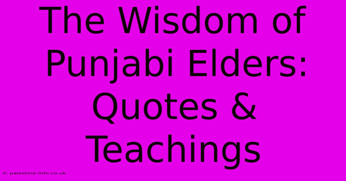 The Wisdom Of Punjabi Elders: Quotes & Teachings