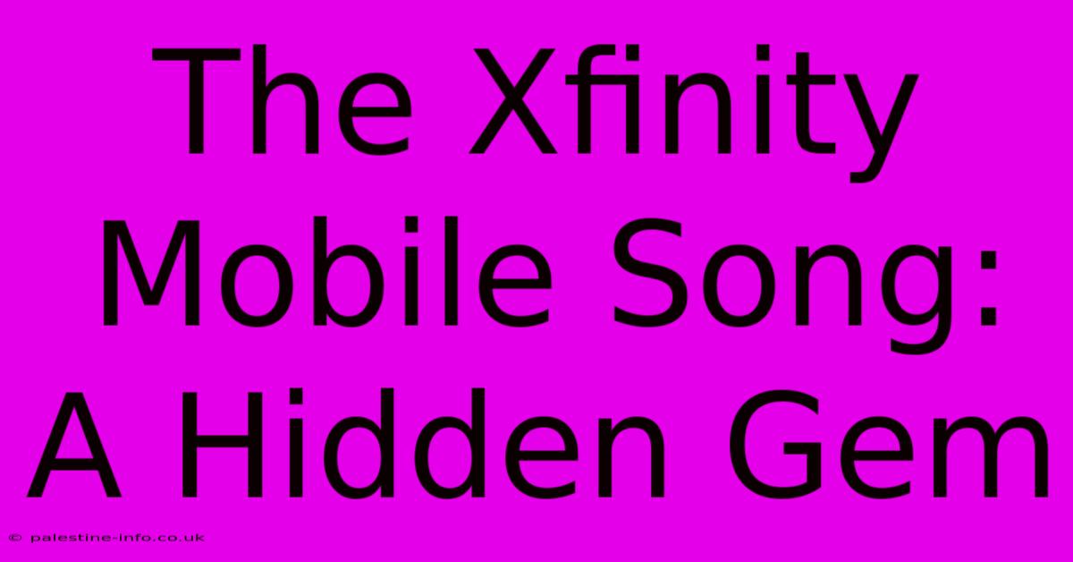 The Xfinity Mobile Song: A Hidden Gem