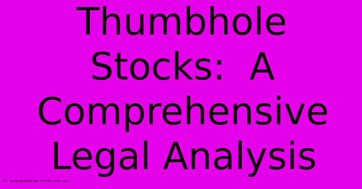 Thumbhole Stocks:  A Comprehensive Legal Analysis