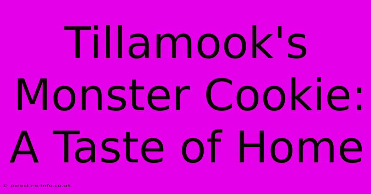 Tillamook's Monster Cookie: A Taste Of Home