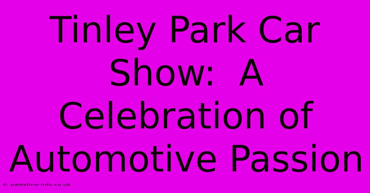 Tinley Park Car Show:  A Celebration Of Automotive Passion