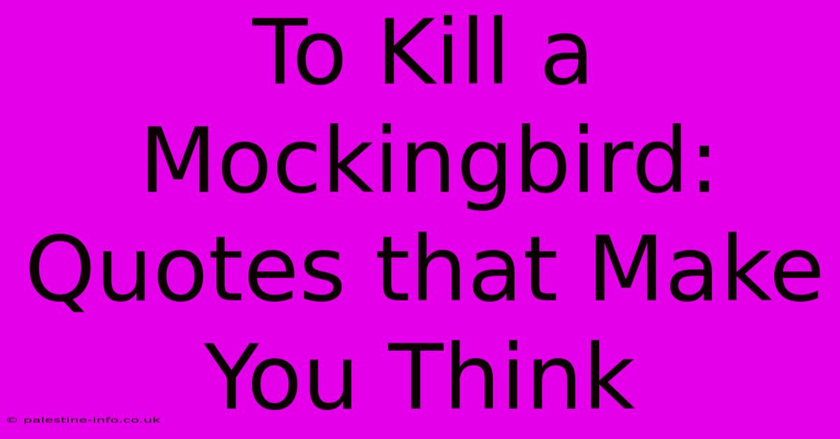 To Kill A Mockingbird: Quotes That Make You Think