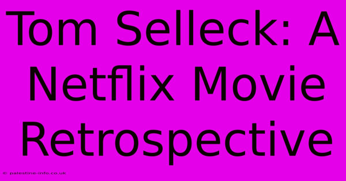 Tom Selleck: A Netflix Movie Retrospective