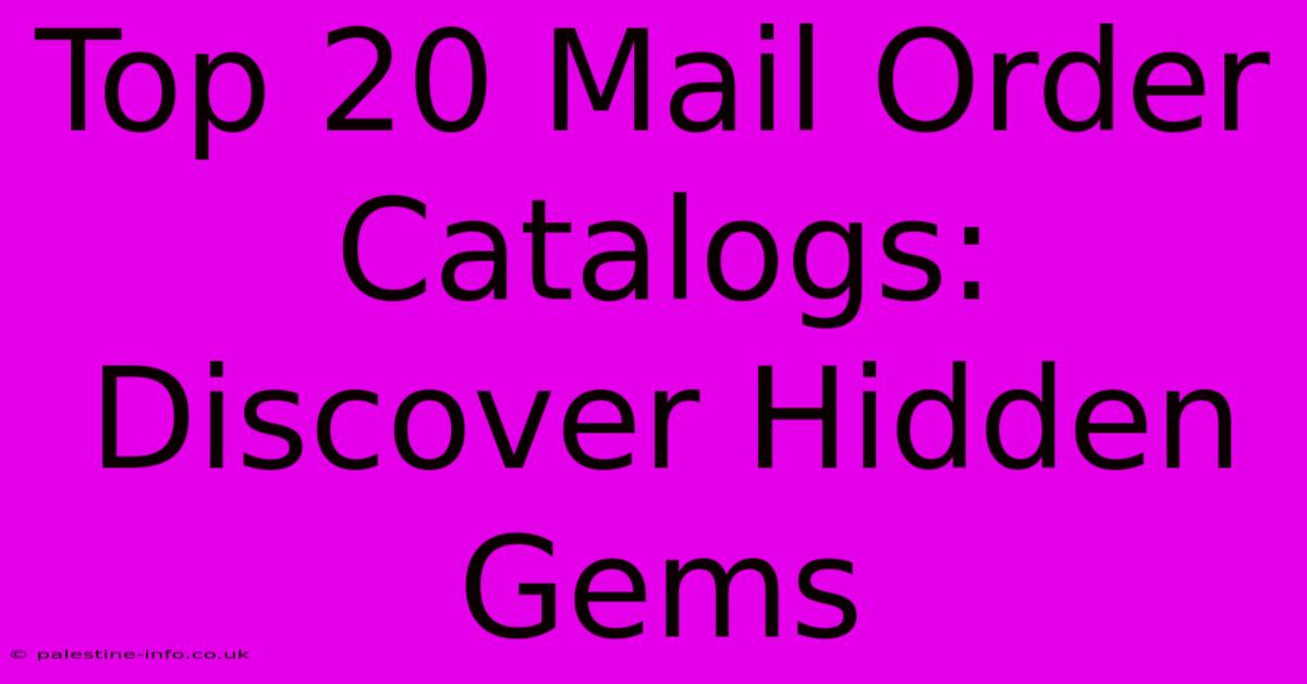 Top 20 Mail Order Catalogs: Discover Hidden Gems