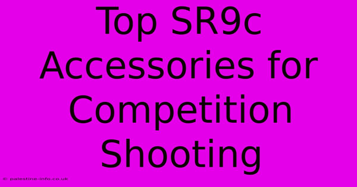 Top SR9c Accessories For Competition Shooting