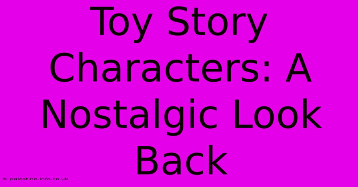 Toy Story Characters: A Nostalgic Look Back