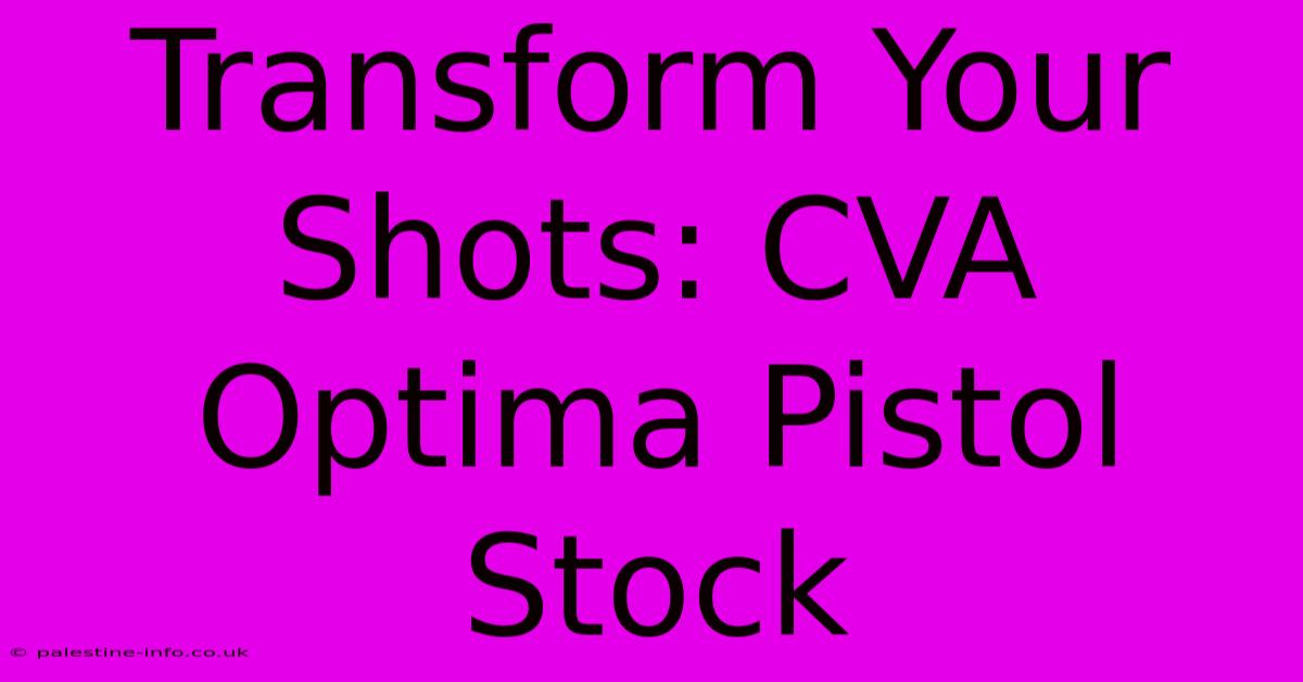 Transform Your Shots: CVA Optima Pistol Stock