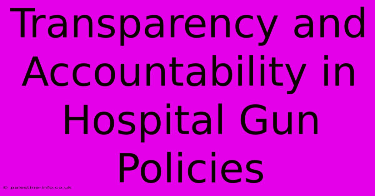 Transparency And Accountability In Hospital Gun Policies