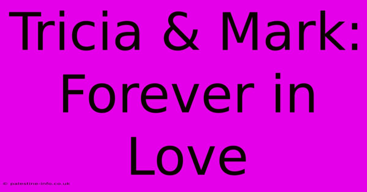 Tricia & Mark: Forever In Love