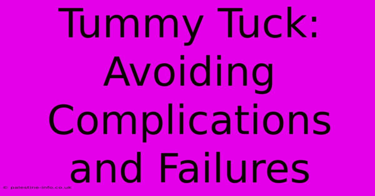 Tummy Tuck: Avoiding Complications And Failures