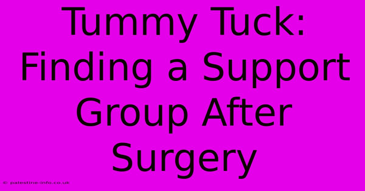 Tummy Tuck:  Finding A Support Group After Surgery