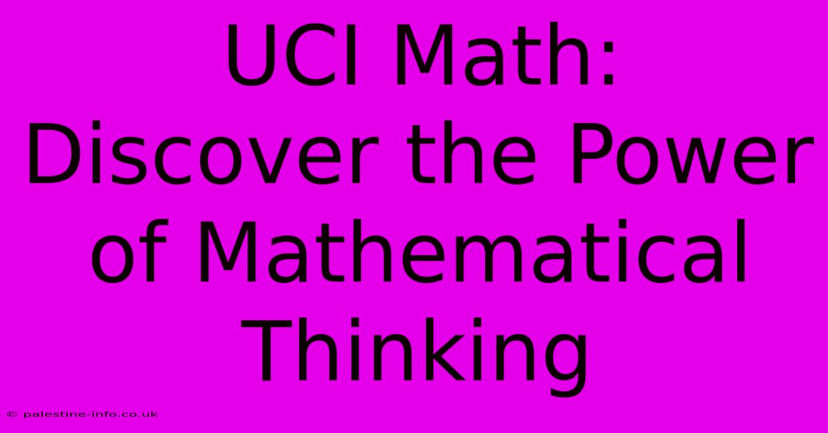 UCI Math:  Discover The Power Of Mathematical Thinking