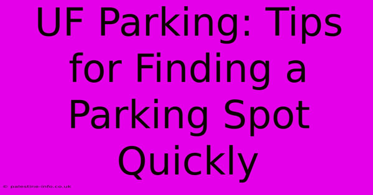 UF Parking: Tips For Finding A Parking Spot Quickly