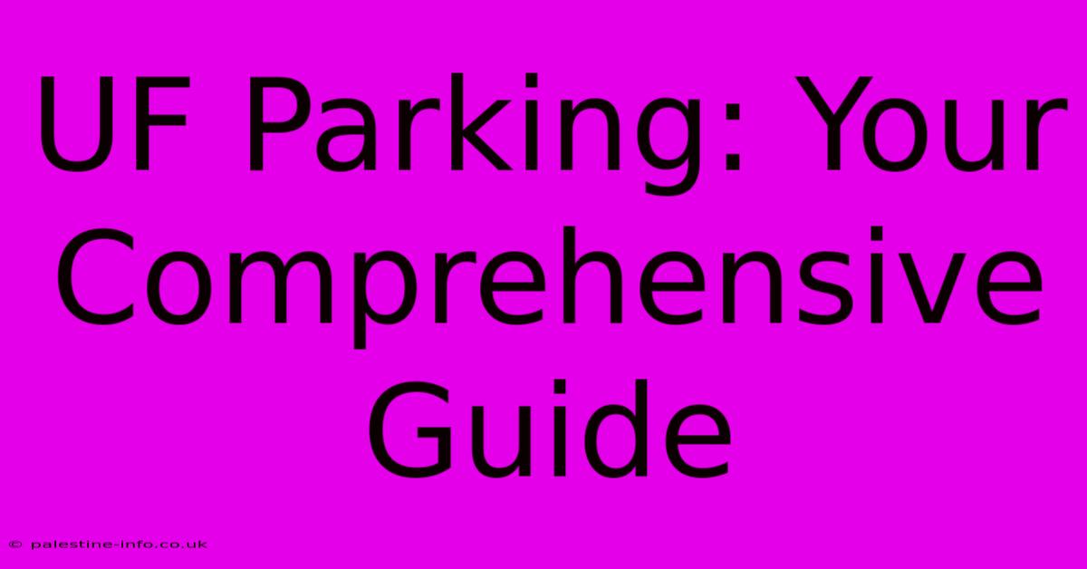 UF Parking: Your Comprehensive Guide