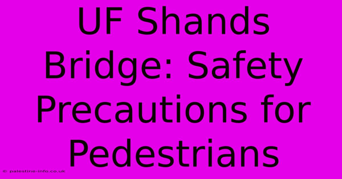 UF Shands Bridge: Safety Precautions For Pedestrians