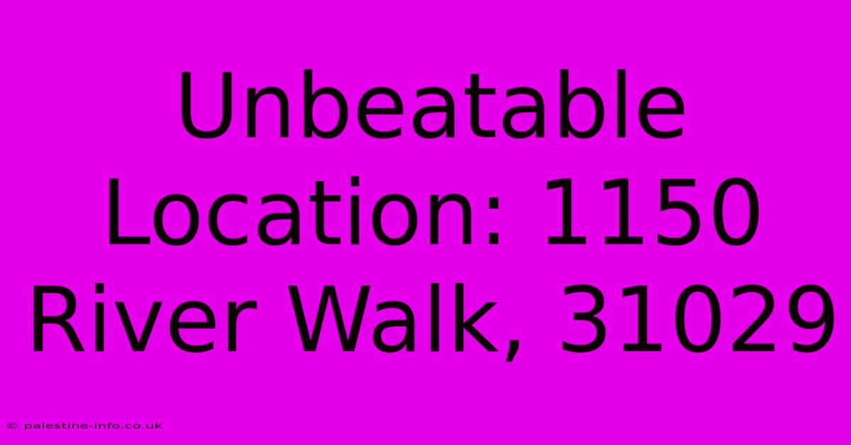 Unbeatable Location: 1150 River Walk, 31029