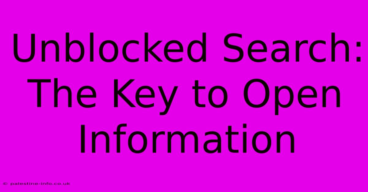 Unblocked Search: The Key To Open Information