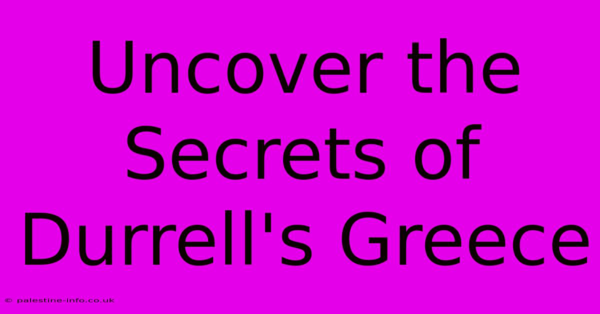 Uncover The Secrets Of Durrell's Greece