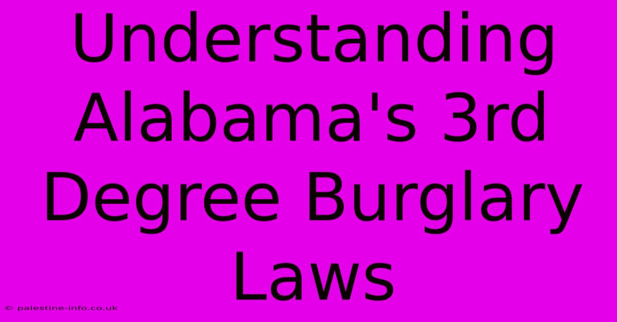 Understanding Alabama's 3rd Degree Burglary Laws