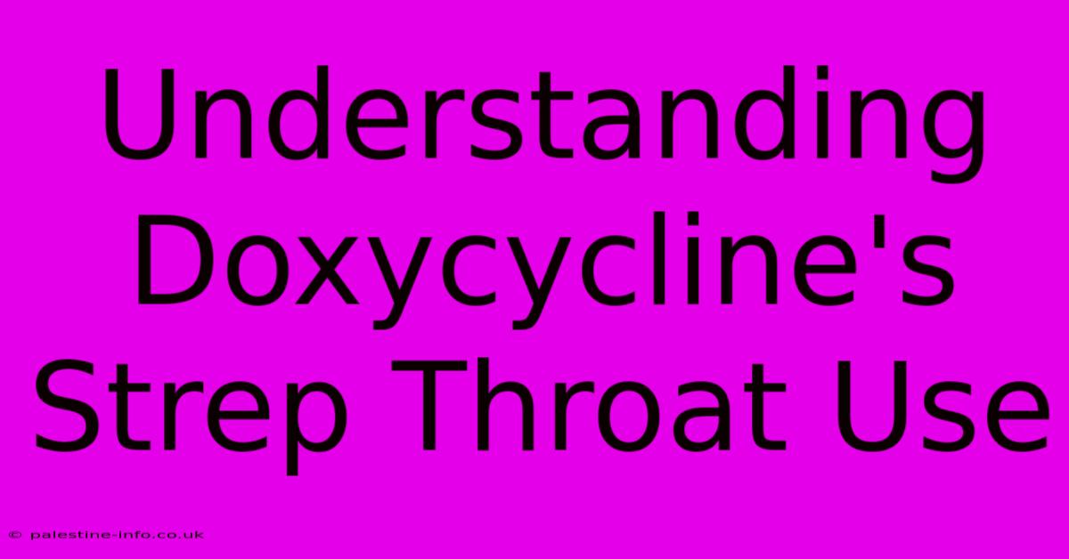 Understanding Doxycycline's Strep Throat Use