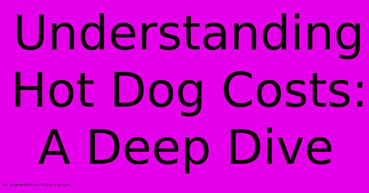 Understanding Hot Dog Costs: A Deep Dive