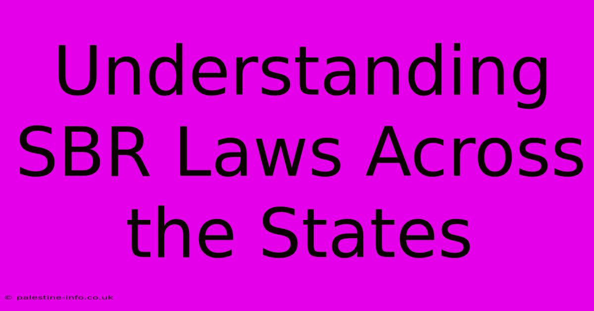 Understanding SBR Laws Across The States