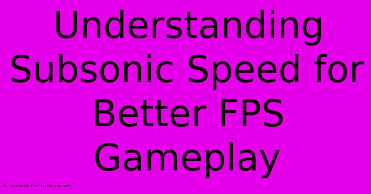 Understanding Subsonic Speed For Better FPS Gameplay