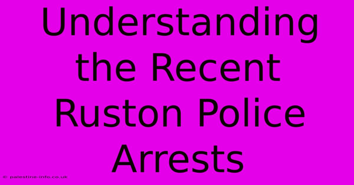 Understanding The Recent Ruston Police Arrests