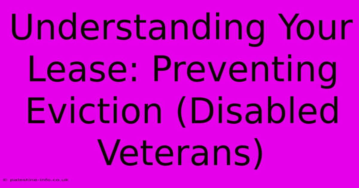 Understanding Your Lease: Preventing Eviction (Disabled Veterans)