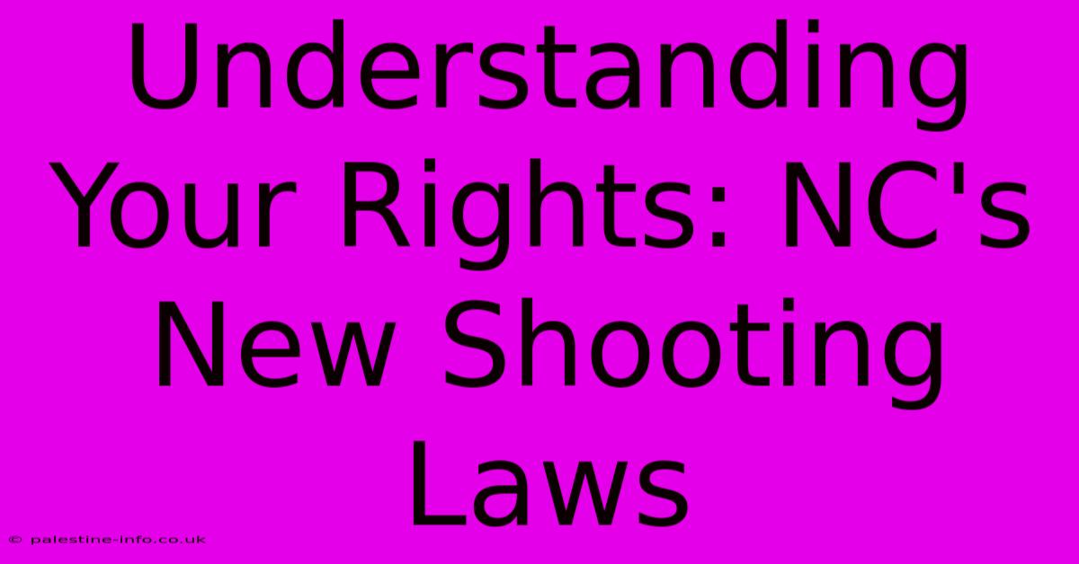 Understanding Your Rights: NC's New Shooting Laws