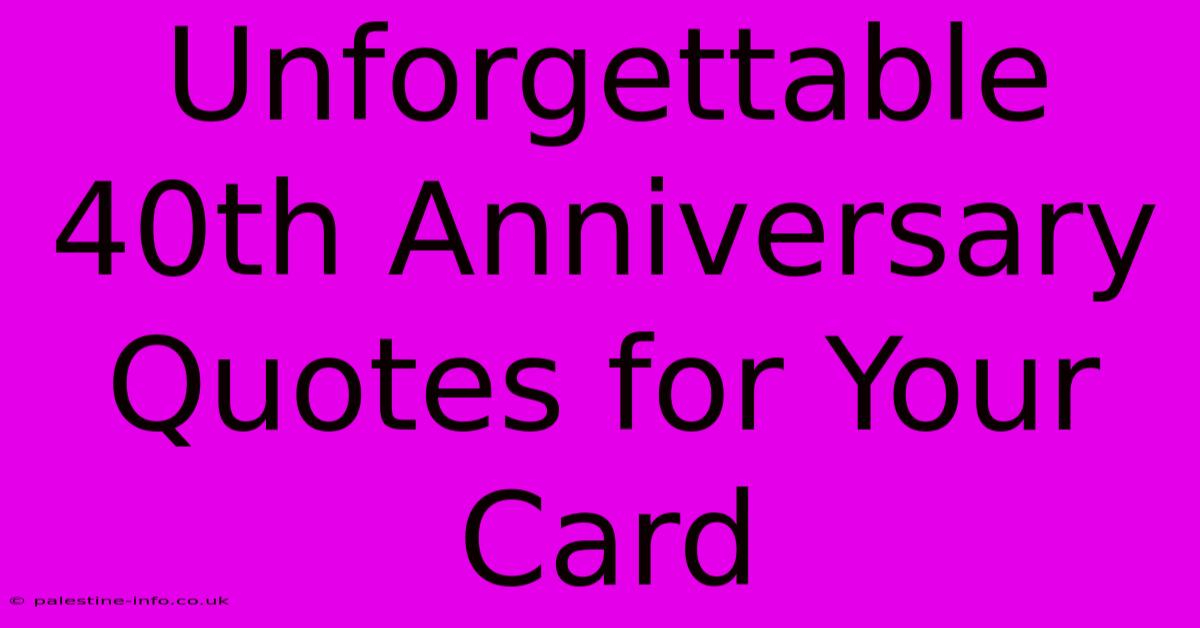 Unforgettable 40th Anniversary Quotes For Your Card