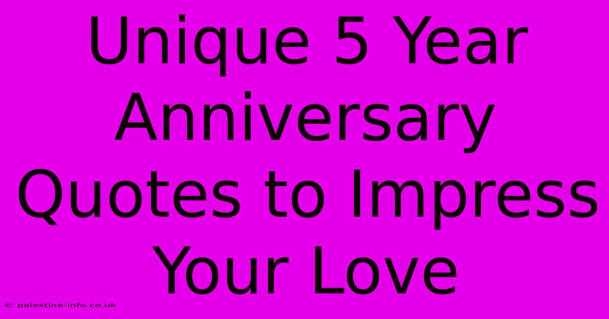 Unique 5 Year Anniversary Quotes To Impress Your Love