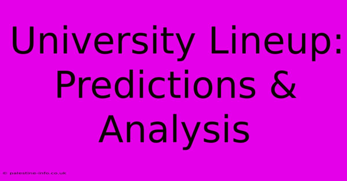 University Lineup: Predictions & Analysis