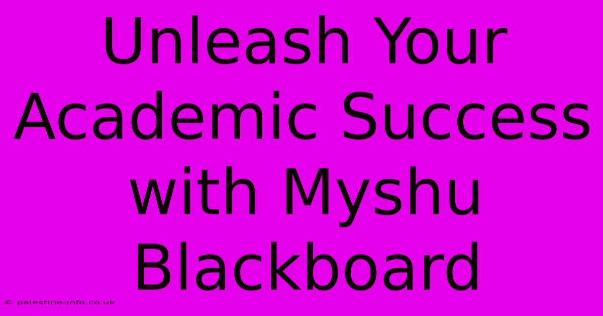 Unleash Your Academic Success With Myshu Blackboard