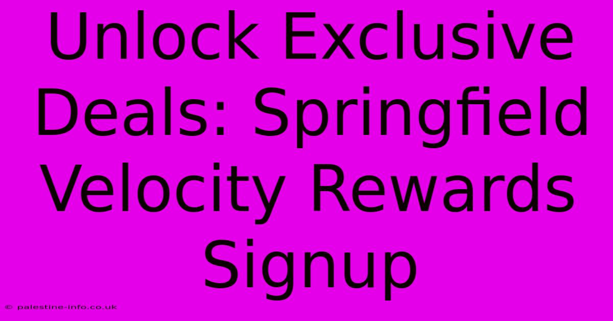 Unlock Exclusive Deals: Springfield Velocity Rewards Signup