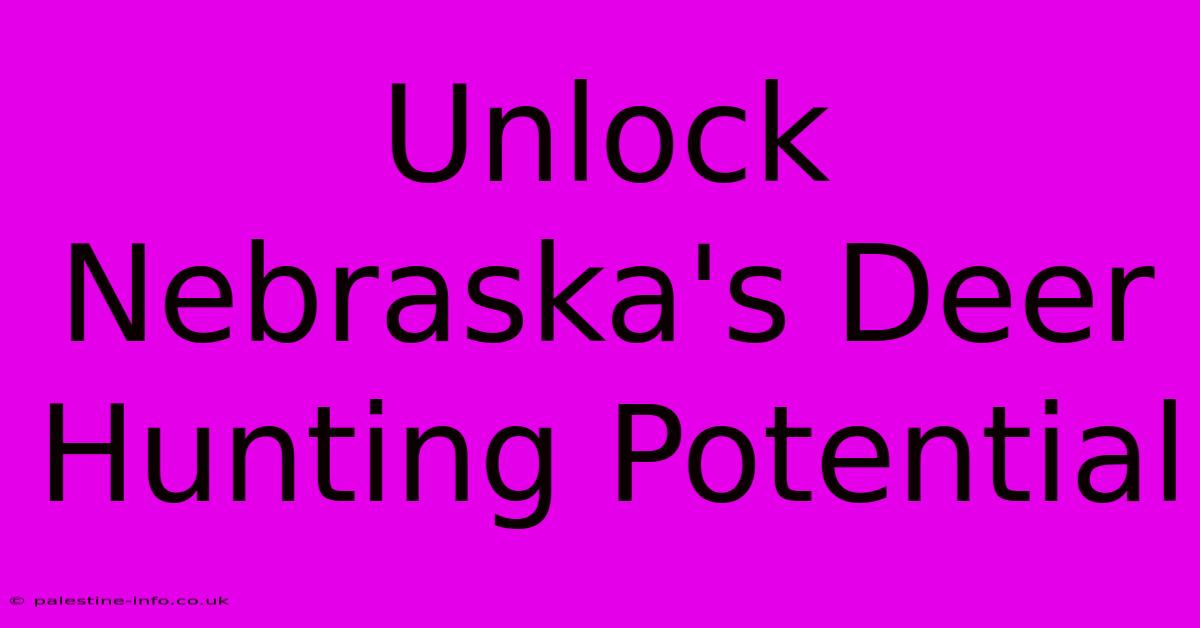 Unlock Nebraska's Deer Hunting Potential