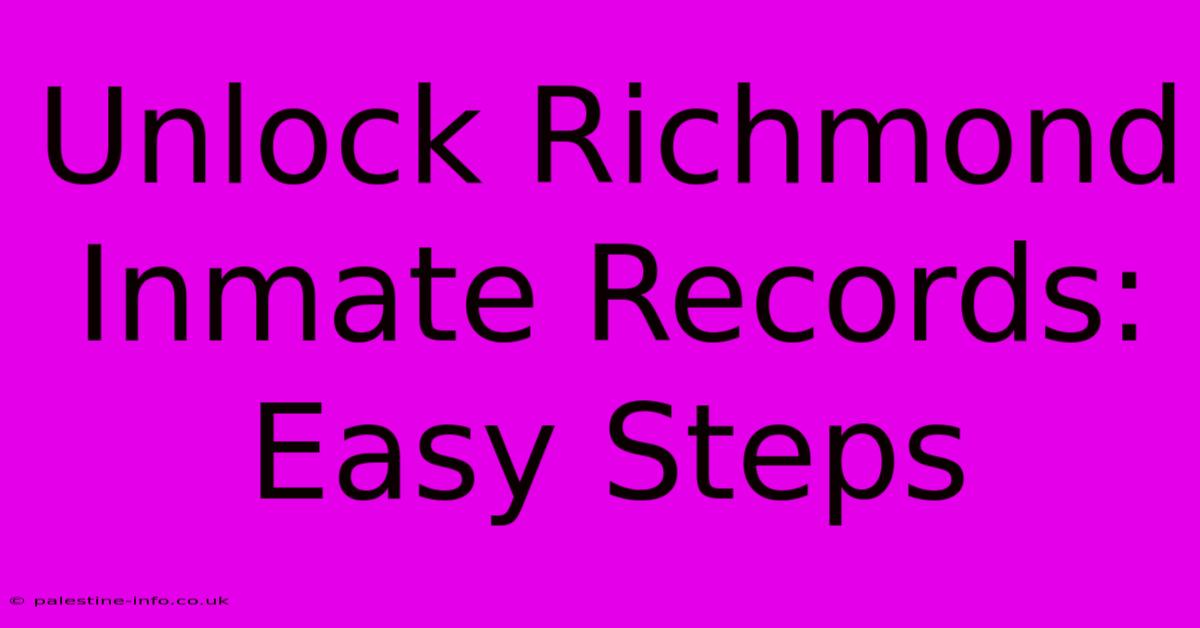 Unlock Richmond Inmate Records: Easy Steps