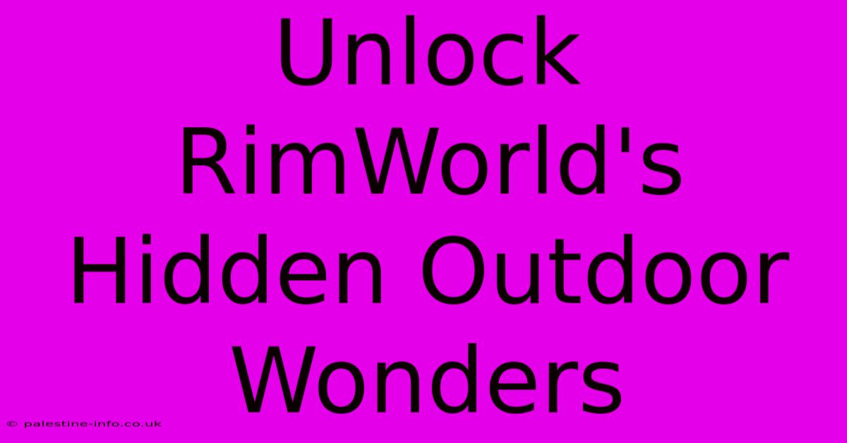 Unlock RimWorld's Hidden Outdoor Wonders