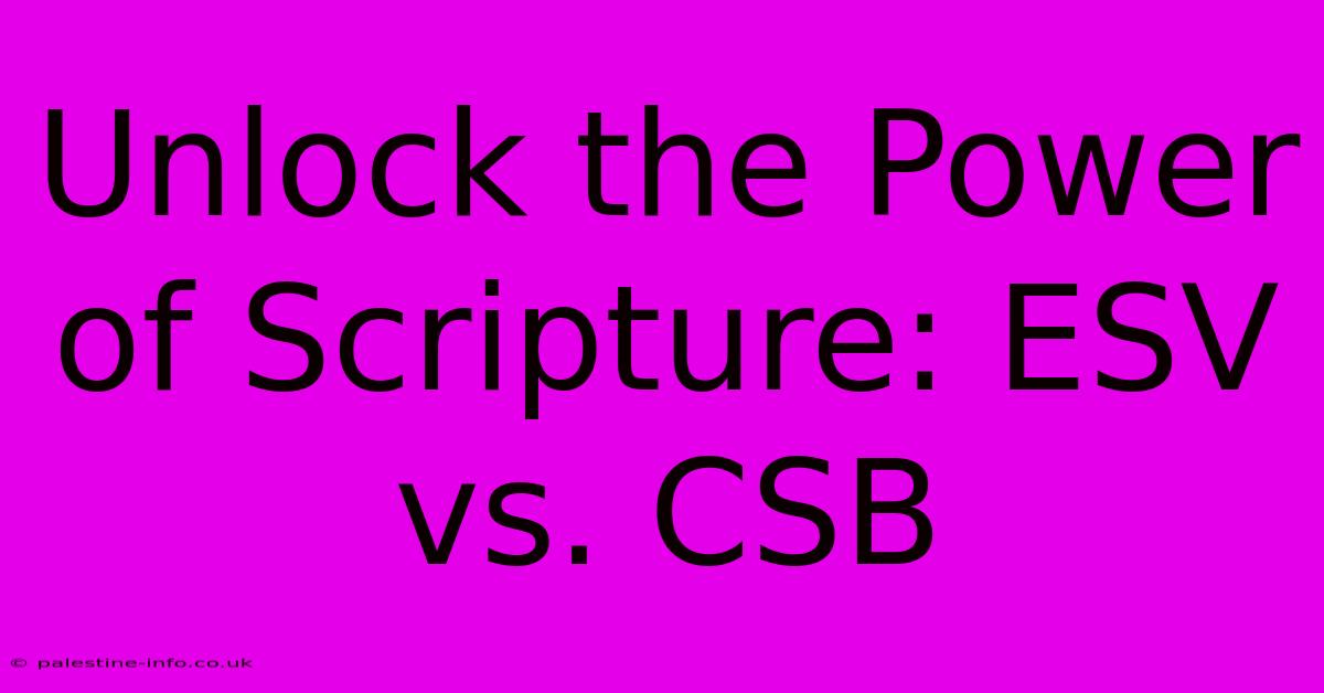 Unlock The Power Of Scripture: ESV Vs. CSB