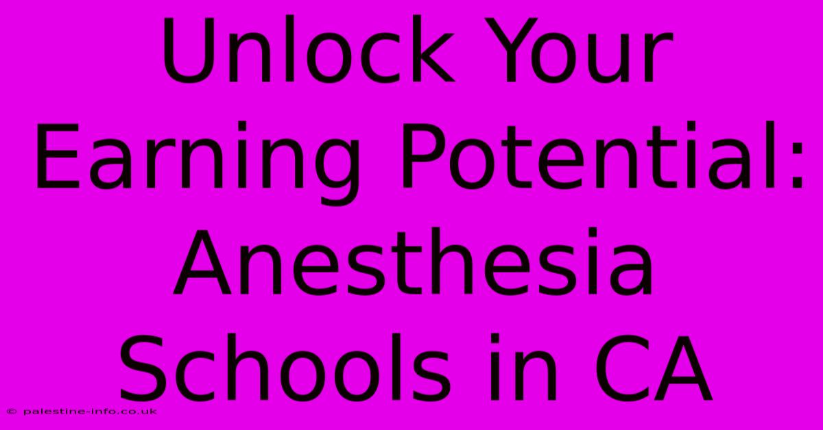 Unlock Your Earning Potential: Anesthesia Schools In CA