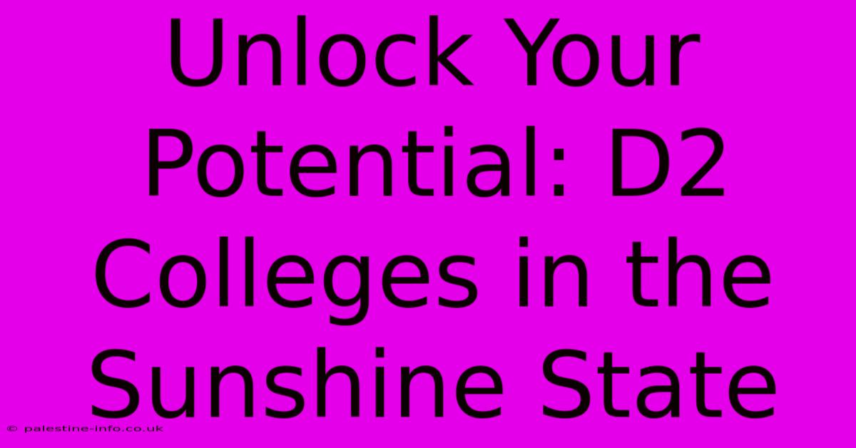 Unlock Your Potential: D2 Colleges In The Sunshine State