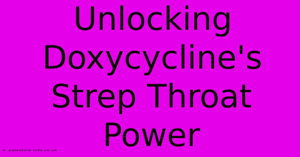 Unlocking Doxycycline's Strep Throat Power