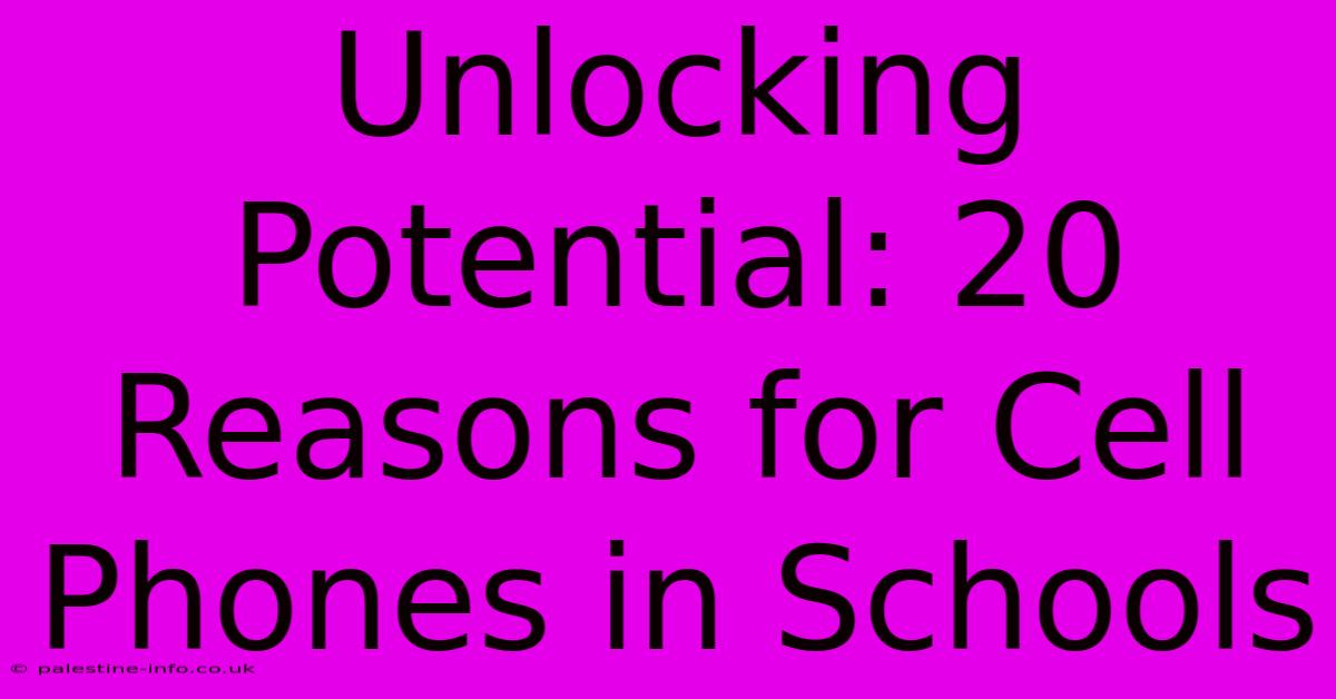 Unlocking Potential: 20 Reasons For Cell Phones In Schools