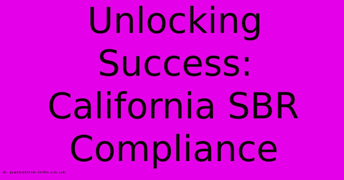 Unlocking Success: California SBR Compliance