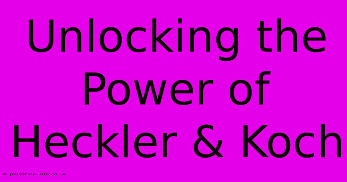 Unlocking The Power Of Heckler & Koch