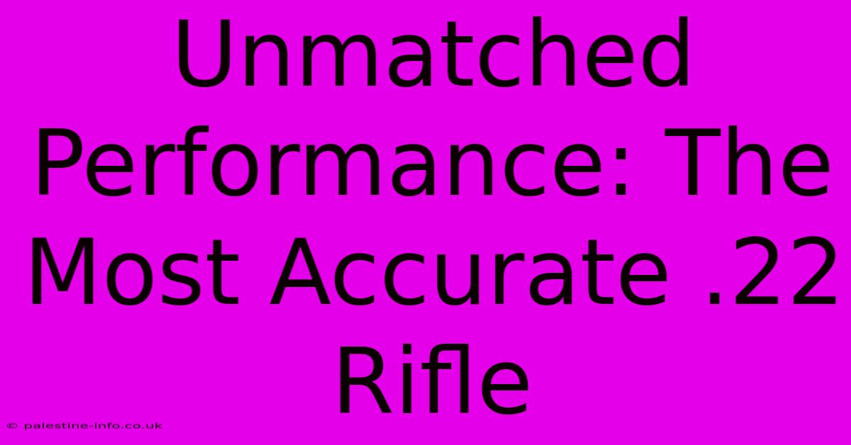 Unmatched Performance: The Most Accurate .22 Rifle