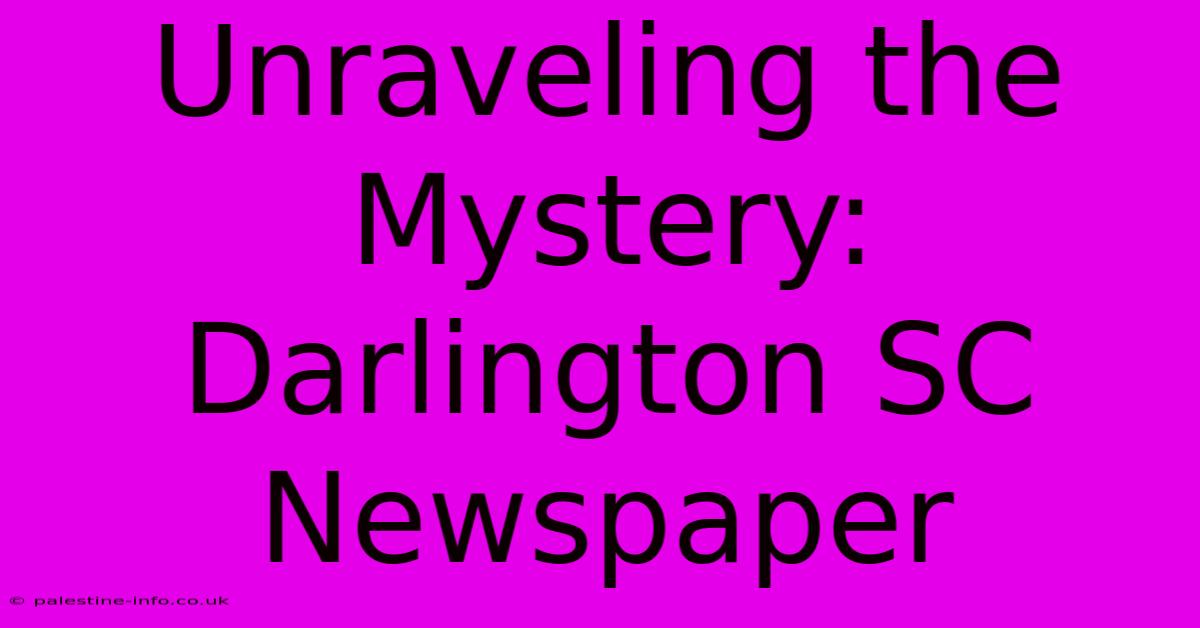 Unraveling The Mystery: Darlington SC Newspaper