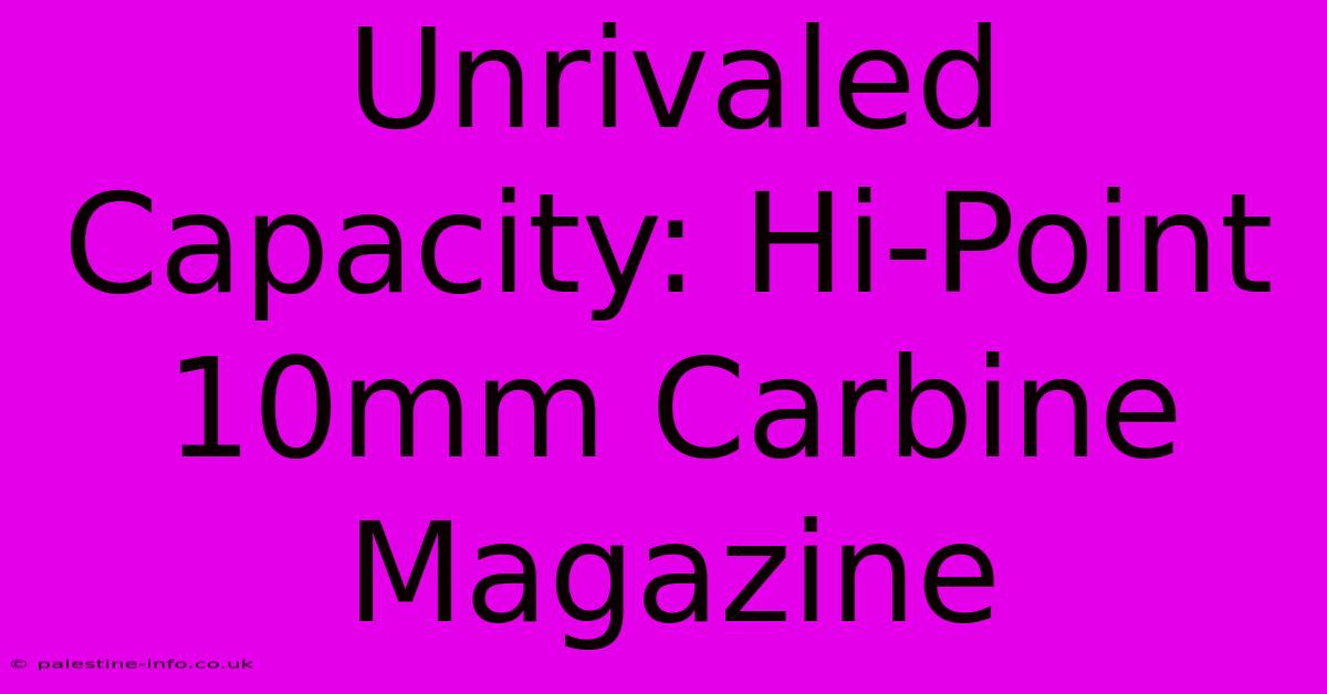 Unrivaled Capacity: Hi-Point 10mm Carbine Magazine