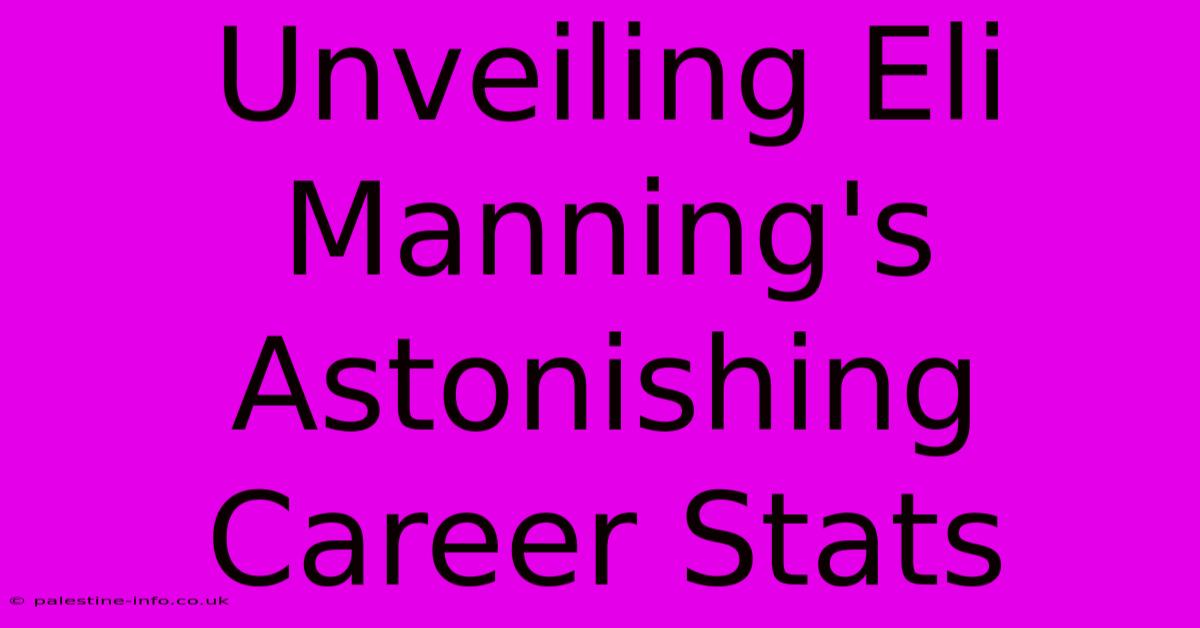 Unveiling Eli Manning's Astonishing Career Stats