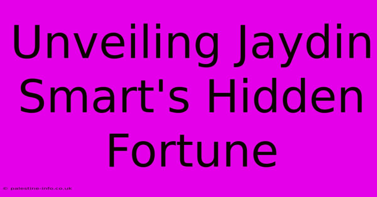 Unveiling Jaydin Smart's Hidden Fortune